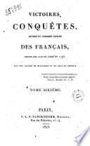 Victoires, conquêtes, revers et guerres civiles des français, depuis les Gaulois jusqu'en 1792. Par une societé de militaires et gens de lettrers. Tome premier [-sixième!