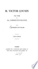 Victor Cousin: sa vie et sa correspondance