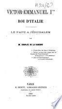 Victor-Emmanuel Ier roi d'Italie. Le pape à Jérusalem