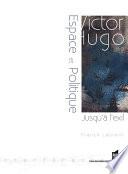 Victor Hugo : espace et politique (jusqu'à l'exil : 1823-1852)