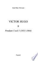 Victor Hugo: Pendant l'exil I (1851-1864)