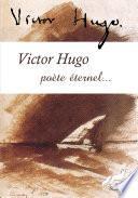 Victor Hugo, poète éternel