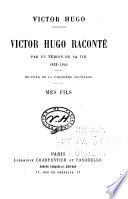 Victor Hugo raconté par un témoin de sa vie