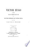 Victor Hugo, raconté par un témoin de sa vie