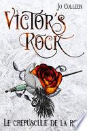 VICTOR'S ROCK 2. Le crépuscule de la rose