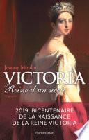 Victoria. Reine d'un siècle