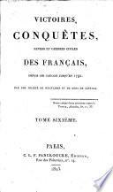 Victories, Conquêtes, Revers et Guerres civiles des Français, depuis les Gaulois jusqu'en 1792. Par une Société de Militaires et de Gens de lettres. [Edited by C. F. Beauvais?]