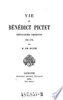 Vie de Benedict Pictet Theologien Genevois 1655-1724. - Lausanne, Georges Bridel 1874