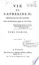 Vie de Catherine II, Impératrice de Russie ...