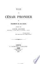 Vie de César Pronier et fragments de ses écrits. Publiés par Louis Ruffet