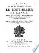 Vie de Dom Armand-Jean le Bouthillier de Rancé, abbé régulier et réformateur de la Trappe...