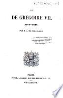 Vie de Gregoire 7. 1073-1085