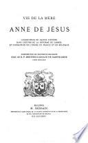 Vie de la mère Anne de Jésus, coadjutrice de Sainte-Thérèse dans l'Oeuvre de la réforme du Carmel et fondatrice de l'Ordre en France et en Belgique