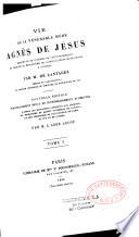 Vie de la vénérable Mère Agnès de Jésus,...
