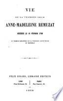 Vie de la venérée Soeur Anne-Madeleine Remuzat, décédée le 15 février 1730 au premier monastère de la Visitation Sainte-Marie de Marseille