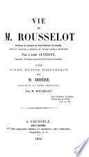 Vie de M. Rousselot, professeur de théologie au grand séminaire de Grenoble, doyen du chapitre cathédral et vicaire général honoraire