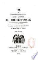 Vie de... Madame la Princesse Louise-Adelaïde de Bourbon-Condé, religieuse Bénédictine de l'Adoration Perpétuelle du Très-Saint-Sacrement, première Supérieure et Fondatrice du Monastère du Temple