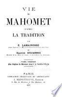 Vie de Mahomet d'après la tradition par E. Lamairesse ... et Gaston Dujarric ...