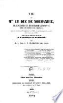 Vie de Mgr. le Duc de Normandie, fils de Louis XVI et de Marie-Antoinette ... connu dans le monde sous le nom de M. l'Ex-Baron de Richemont