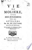 Vie de Molière, avec des Jugemens sur ses Ouvrages ... Nouvelle édition, où l'on a rétabli, sur le manuscrit de l'auteur, les endroits qui ont été retranchés dans l'édition de Paris