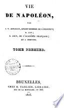 Vie de Napoleon par A. V. Arnault, A. Jay, E. Jouy et J. Norvins. Tome premier [-second!