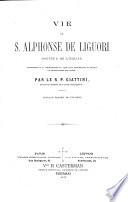 Vie de saint Alphonse de Liguori, Docteur de l'Eglise, fondateur de la Congrégation du Très Saint Rédempteur, et évêque de Sainte-Agathe des Gotes