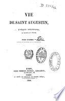 Vie de saint Augustin, évêque d'Hippone et docteur de l'Eglise