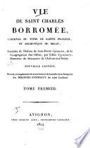 Vie de Saint Charles Borromée, Cardinal du titre de Sainte Praxède, et Archevêque de Milan
