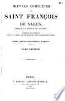 Vie de Saint François de Sales. Esprit de Saint François de Sales. Introduction à la vie dévote. Entretiens spirituels