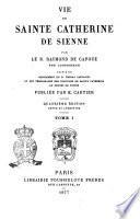 Vie de sainte Catherine de Sienne par le b. Raymond de Capoue