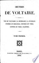 Vie de Voltaire. La Henriade. La Pucelle. Poemes et discours. Epitres en vers. Contes en vers. Faceties