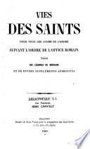 Vie des Saints pour tous les jours de l'année, suivant l'ordre de l'Office romain traduites des légendes du Bréviaire et de divers suppléments approuvés