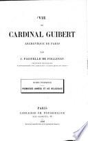 Vie du Cardinal Guibert, archevêque de Paris