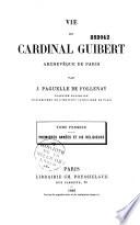 Vie du cardinal Guibert, archevêque de Paris
