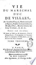 Vie du maréchal duc de Villars, de l'Académie Françoise, membre du conseil de régence, ... Écrite par lui-même; et donnée au public par m. Anquetil, ... Tome premier [-quatrieme]