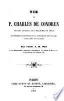 Vie du P. Charles de Condren, second général de l'Oratoire de Jésus...