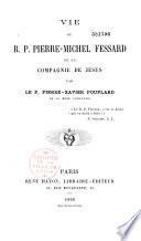 Vie du R.P. Pierre-Michel Fessard, de la Compagnie de Jésus