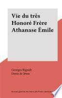 Vie du très Honoré Frère Athanase Émile
