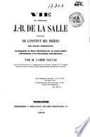 Vie du vénérable J.-B. de La Salle fondateur de l'Institut des Frères des écoles chrétiennes...