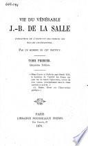 Vie du vénérable J.-B. de la Salle, fondateur de l'Institut des frères des écoles chrétiennes
