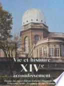 Vie et histoire du XIVe arrondissement : Montparnasse, Parc de Monsouris, petit Montrouge, Plaisance