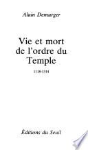 Vie et mort de l'ordre du Temple
