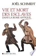 Vie et mort des esclaves dans la Rome antique