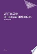 Vie et passion de Ferdinand Quatrefigues