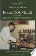 Vie et passion de Roger Douville (1915-1981)