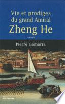 Vie et prodiges du grand amiral Zheng He