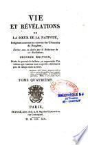 Vie et révélations de la Soeur de la Nativité, religieuse converse au couvent des Urbanistes de Fougères, écrites sous sa dictée par le rédacteur de ses Révélations. Tome premier [-Tome quatrième]
