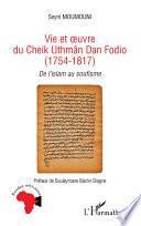 Vie et œuvre du Cheik Uthmân Dan Fodio, 1754-1817