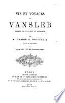 Vie et voyages de Vansleb, savant orientaliste et voyageur