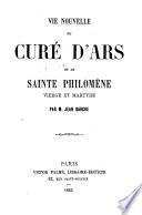 Vie nouvelle du curé d'Ars et de Sainte Philomène vierge et martyre